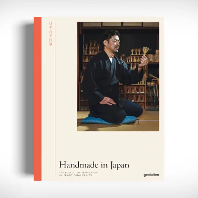 Handmade in Japan: The Pursuit of Perfection in Traditional Crafts (2025 Edition) - Irwin Wong, Gestalten
