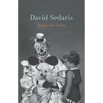 Happy-Go-Lucky - David Sedaris