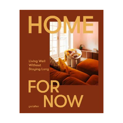 Home for Now: Living Well Without Staying Long - Earl of East
