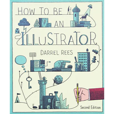 How to be an Illustrator - Darrel Rees