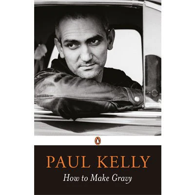 How To Make Gravy (2018 Edition) - Paul Kelly