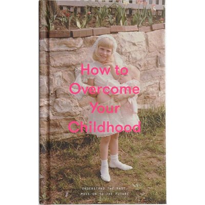 How to Overcome Your Childhood - The School of Life