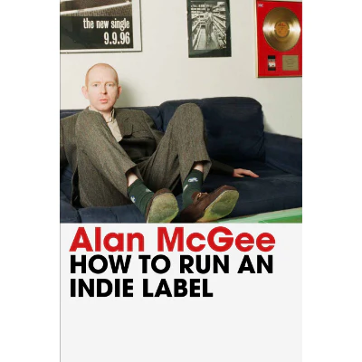 How to Run an Indie Label (Paperback) - Alan McGee