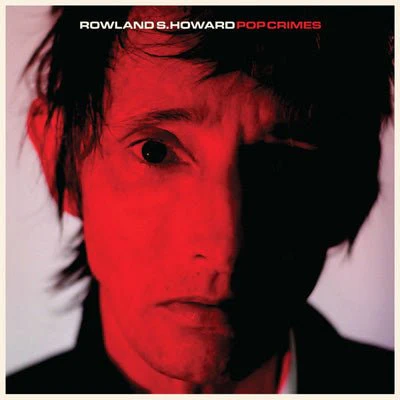 Howard, Rowland S. - Pop Crimes (Vinyl)