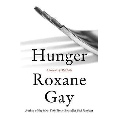 Hunger (A Memoir Of My Body) - Roxane Gay