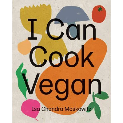 I Can Cook Vegan - Isa Chandra Moskowitz