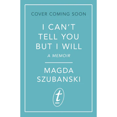 I Can't Tell You But I Will - Magda Szubanski