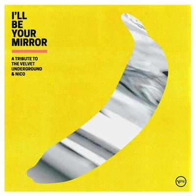 I’ll Be Your Mirror: A Tribute To The Velvet Underground & Nico (2LP Vinyl)