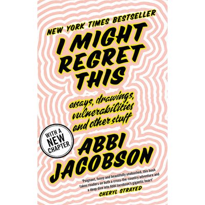 I Might Regret This : Essays, Drawings, Vulnerabilities and Other Stuff -  Abbi Jacobson