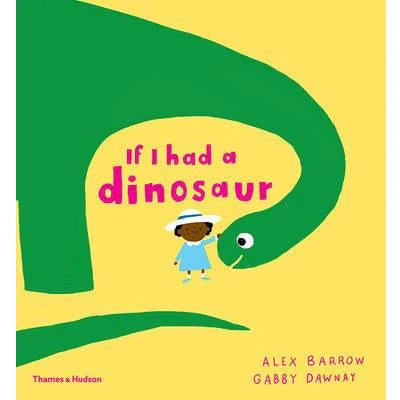 If I Had a Dinosaur (Paperback) - Alex Barrow, Gabby Dawnay