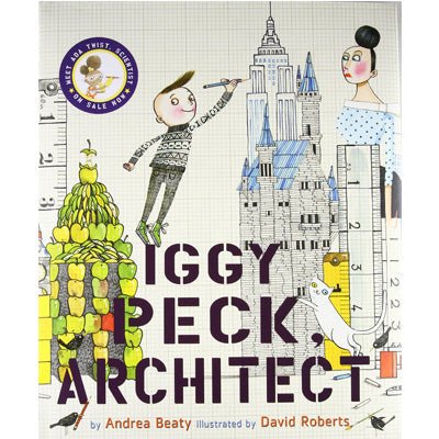 Iggy Peck, Architect - Andrea Beaty, David Roberts