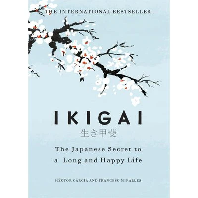 Ikigai : The Japanese secret to a long and happy life - Hector Garcia, Francesc Miralle