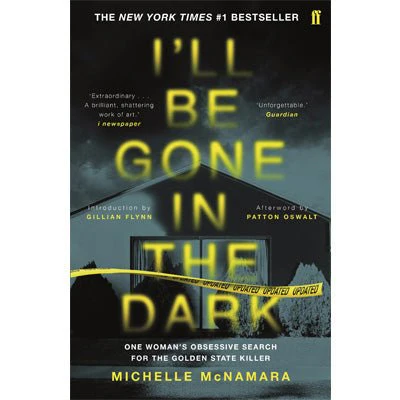 I'll Be Gone in the Dark: One Woman's Obsessive Search for the Golden State Killer - Michelle McNamara, Gillian Flynn