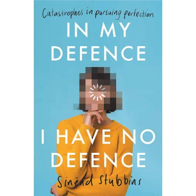 In My Defence, I Have No Defence - Sinead Stabbins