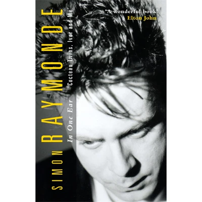 In One Ear, Cocteau Twins, Ivor Raymonde and Me (Paperback) - Simon Raymonde