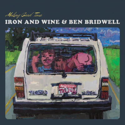 Iron & Wine & Ben Bridwell - Making Good Time (Vinyl)