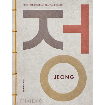 Jeong: The Spirit of Korean Craft and Design - Hyo Jung Lee