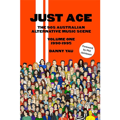 Just Ace: The 90s Australian alternative music scene - Danny Yau