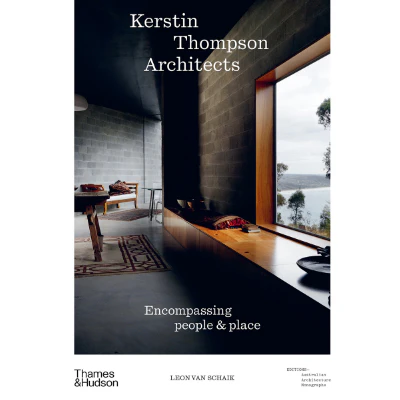 Kerstin Thompson Architects : Encompassing People and Place - Leon van Schaik, Stuart Geddes, Fleur Watson