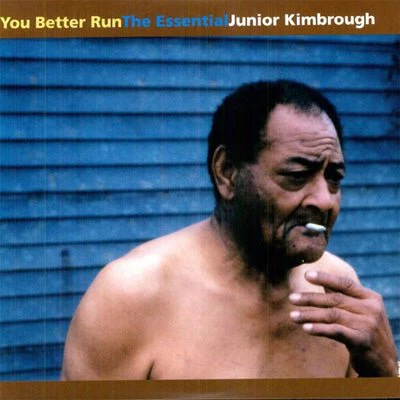 Kimbrough, Junior - You Better Run : The Essential Junior Kimbrough (Vinyl)