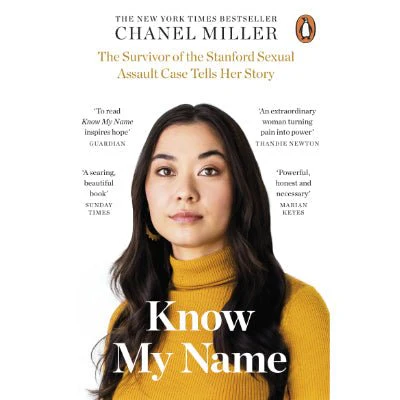 Know My Name : The Survivor of the Stanford Sexual Assault Case Tells Her Story - Chanel Miller