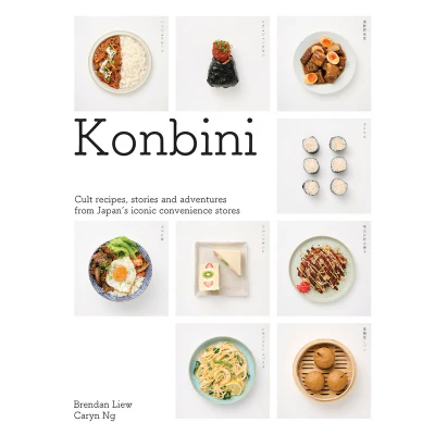 Konbini : Cult recipes, stories and adventures from Japan’s iconic convenience stores - Brendan Liew, Caryn Ng