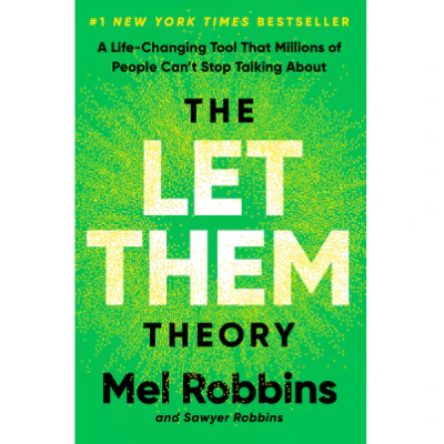 Let Them Theory: A Life-Changing Tool That Millions of People Can't Stop Talking About - Mel Robbins, Sawyer Robbins