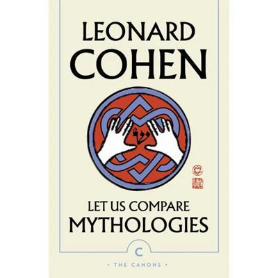 Let Us Compare Mythologies (Poetry) - Leonard Cohen