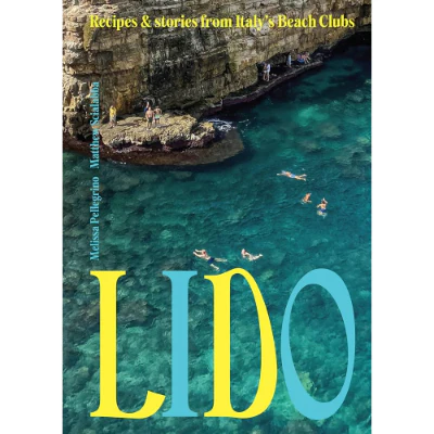 Lido: Recipes and Stories from Italy's Beach Clubs - Melissa Pellegrino