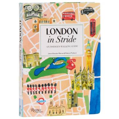 London in Stride : An Insiderâs Walking Guide - Felicity Fitchard, Jessie Kanelos Weiner, Rizzoli