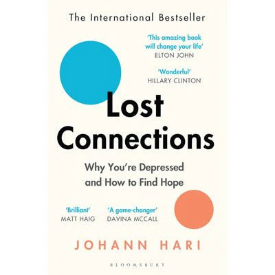 Lost Connections: Uncovering the Real Causes of Depression - and the Unexpected Solutions - Johann Hari