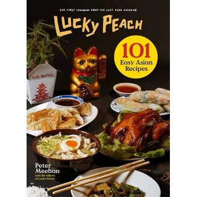 Lucky Peach Presents 101 Easy Asian Recipes - Peter Meehan