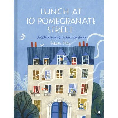 Lunch at 10 Pomegranate Street : A Collection of Recipes to Share - Felicita Sala