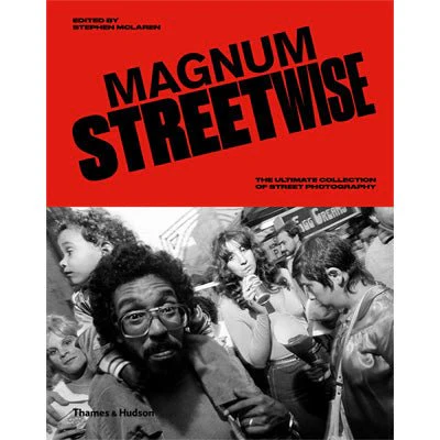 Magnum Streetwise : The Ultimate Collection of Street Photography - Stephen McLaren
