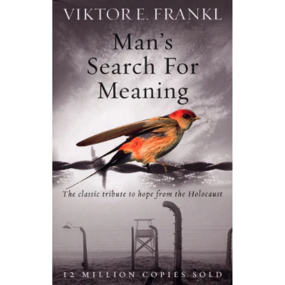 Man's Search For Meaning : The classic tribute to hope from the Holocaust - Viktor E Frankl