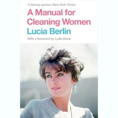 Manual for Cleaning Women - Lucia Berlin