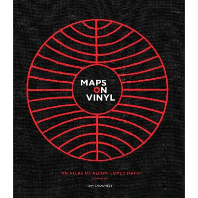 Maps on Vinyl: An Atlas of Album Cover Maps - Damien Saunder