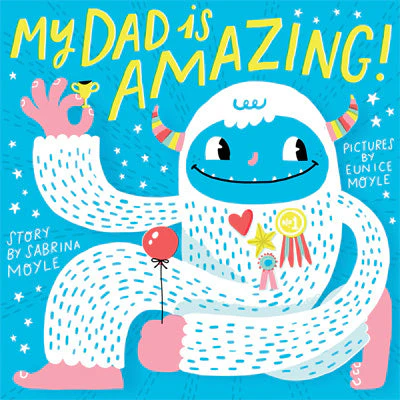 My Dad Is Amazing - Sabrina Moyle, Eunice Moyle