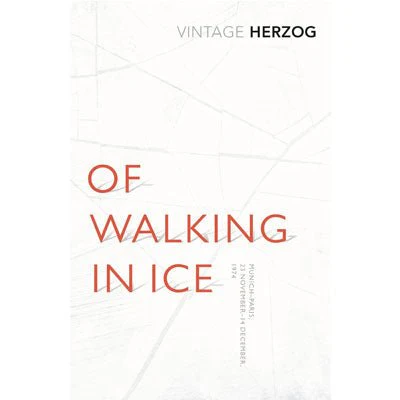 Of Walking In Ice : Munich - Paris: 23 November - 14 December, 1974 - Werner Herzog