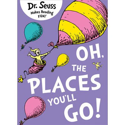 Oh, The Places You'll Go - Dr Seuss