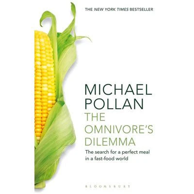 Omnivore's Dilemma: The Search for a Perfect Meal in a Fast-Food World - Michael Pollan