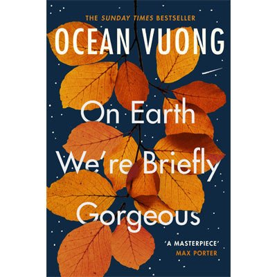 On Earth We're Briefly Gorgeous (New Format) - Ocean Vuong