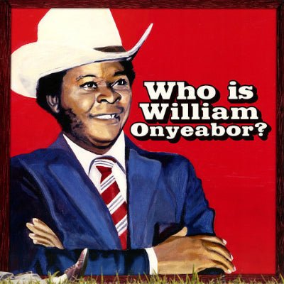 Onyeabor, William - World Psychedelic Classics 5: Who Is William Onyeabor (3LP Vinyl)