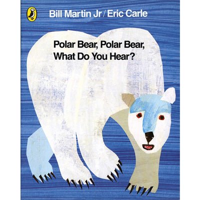 Polar Bear, Polar Bear, What Do You Hear? - Bill Martin Jr, Eric Carle