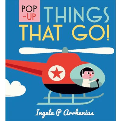 Pop Up Things That Go! - Ingela Arrhenius