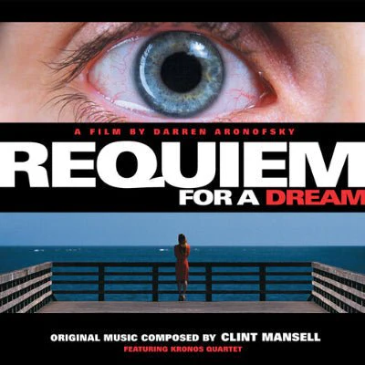 Requiem for a Dream Soundtrack (Original Music Composed By Clint Mansell Featuring Kronos Quartet)