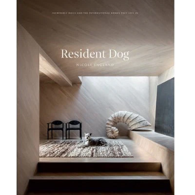 Resident Dog : Incredible Dogs and the International Homes They Live In - Nicole England