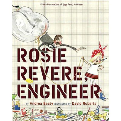 Rosie Revere, Engineer - Andrea Beaty, David Roberts