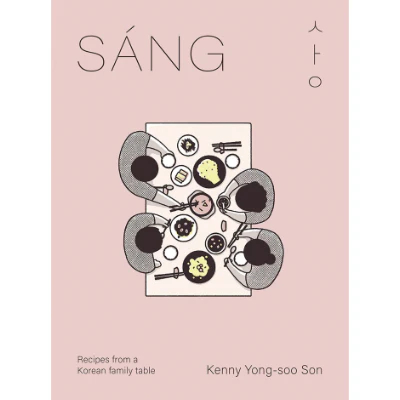 Sang: Recipes from a Korean Family Table - Kenny Son