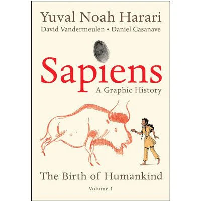 Sapiens: A Graphic History - The Birth of Humankind (Vol. 1) - Yuval Noah Harari, David Vandermeulen, Daniel Casanave